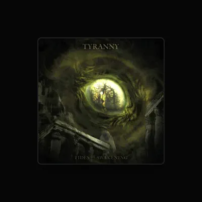 Listen to Tyranny, watch music videos, read bio, see tour dates & more!