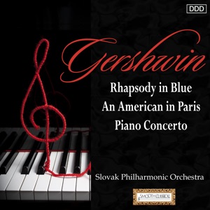 Gershwin: Rhapsody in Blue - An American in Paris - Piano Concerto