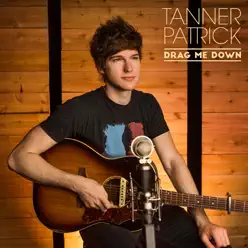 Drag Me Down - Single - Tanner Patrick Drag Me Down - Single - Tanner Patrick