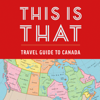 This Is That: Travel Guide to Canada (Unabridged) - This is That, Pat Kelly, Chris Kelly, Peter Oldring & Dave Shumka