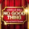 No Good Thing (feat. Mr. Talkbox & Scribe) - Lavelle Gill lyrics