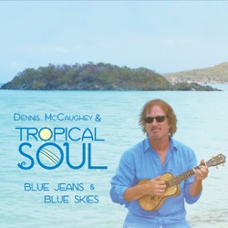 Dennis McCaughey and Tropical Soul - Ukelele Sunday Afternoon