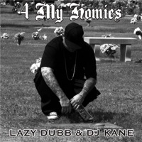 4 My Homies (feat. DJ Kane) - Single - Lazy Dubb