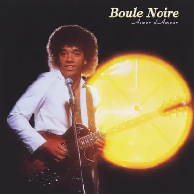 Aimer d'amour - Boule Noire