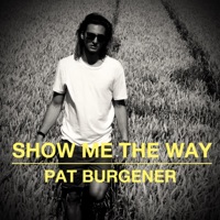 Show Me the Way - Single - Pat Burgener