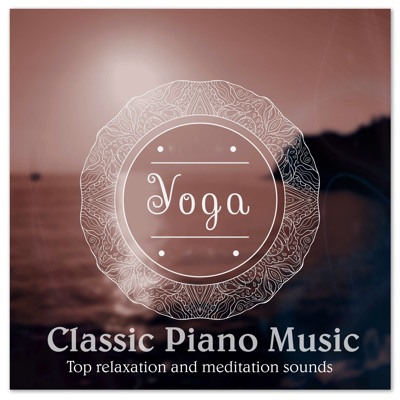 Yoga Classic Piano Music: Top Relaxation and Meditation Sounds
