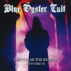 Don't Fear the Reaper - Live in '81 (Remastered) [Live At Spit Club, Levittown 15/6/81] - Blue Öyster Cult