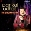 Pankaj Udhas- The Singing Icon - Single