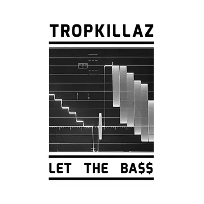 Let the Ba$$ - Single - Tropkillaz