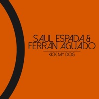 Kick My Dog - Single - Saul Espada & Ferran Aguado