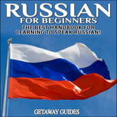 Russian for Beginners: The Best Handbook for Learning to Speak Russian! (Unabridged) - Getaway Guides Cover Art