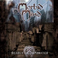 Morbid Mind - Deadly Inc.