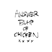 Answer - BUMP OF CHICKEN