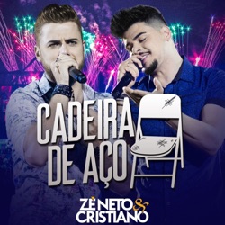 Zé Neto & Cristiano - Cadeira de Aço