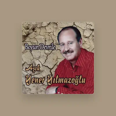 Listen to Aşık Yener Yılmazoğlu, watch music videos, read bio, see tour dates & more!