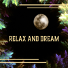 Relax and Dream: Beautiful Collection to Quieten the Mind, Relaxation and Better Sleep for All, Liquid Sleeping Songs - Deep Sleep Hypnosis Masters