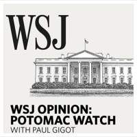 WSJ Opinion: Potomac Watch podcast