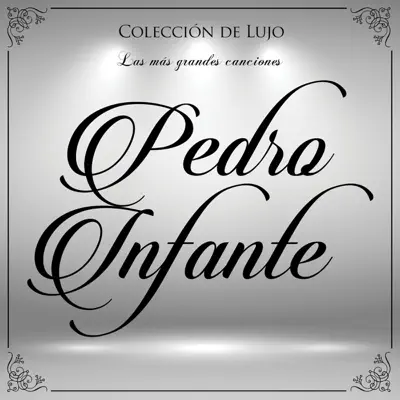 Colección de Lujo - Pedro Infante