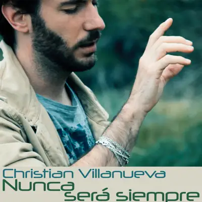 Nunca será siempre - Single - Christian Villanueva