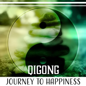 Qigong: Journey to Happiness, Gentle Movements and Ambient Relaxation, Meditations for Inner Balance, Harmony & Health
