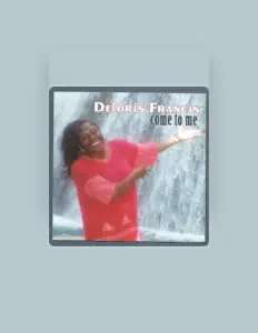 收听 Déloris Francis、观看音乐视频、阅读小传、查看巡演日期等 ！