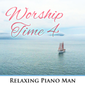 Worship Time 4 - Relaxing Piano Man