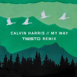 My Way (Tiësto Remix) - Single - Calvin Harris