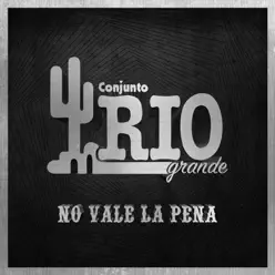 No Vale la Pena - Single - Conjunto Río Grande