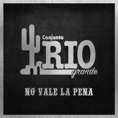 No Vale la Pena - Single - Conjunto Río Grande