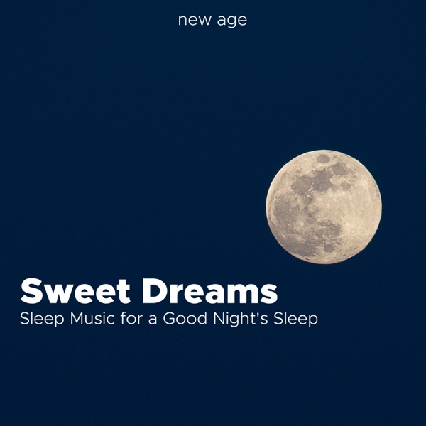 Sweet Dreams - Sleep Music for a Good Night's Sleep with Relaxing Music and Nature Sounds