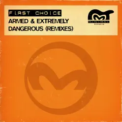 Armed & Extremely Dangerous (Remixes) - First Choice
