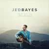 Jed Bayes - Jesus Comes to Save