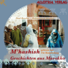 M'hashish: Geschichten aus Marokko - Mohammed Mrabet