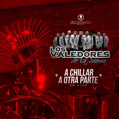 A Chillar a Otra Parte (En Vivo) - Single - Los Valedores de la Sierra