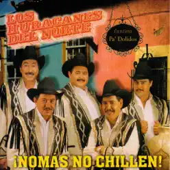 Nomás No Chillen - Los Huracanes del Norte