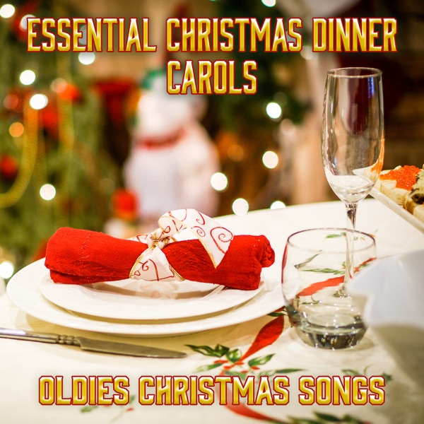 Essential Christmas Dinner Carols: Oldies Christmas Songs, Peaceful Family Music
