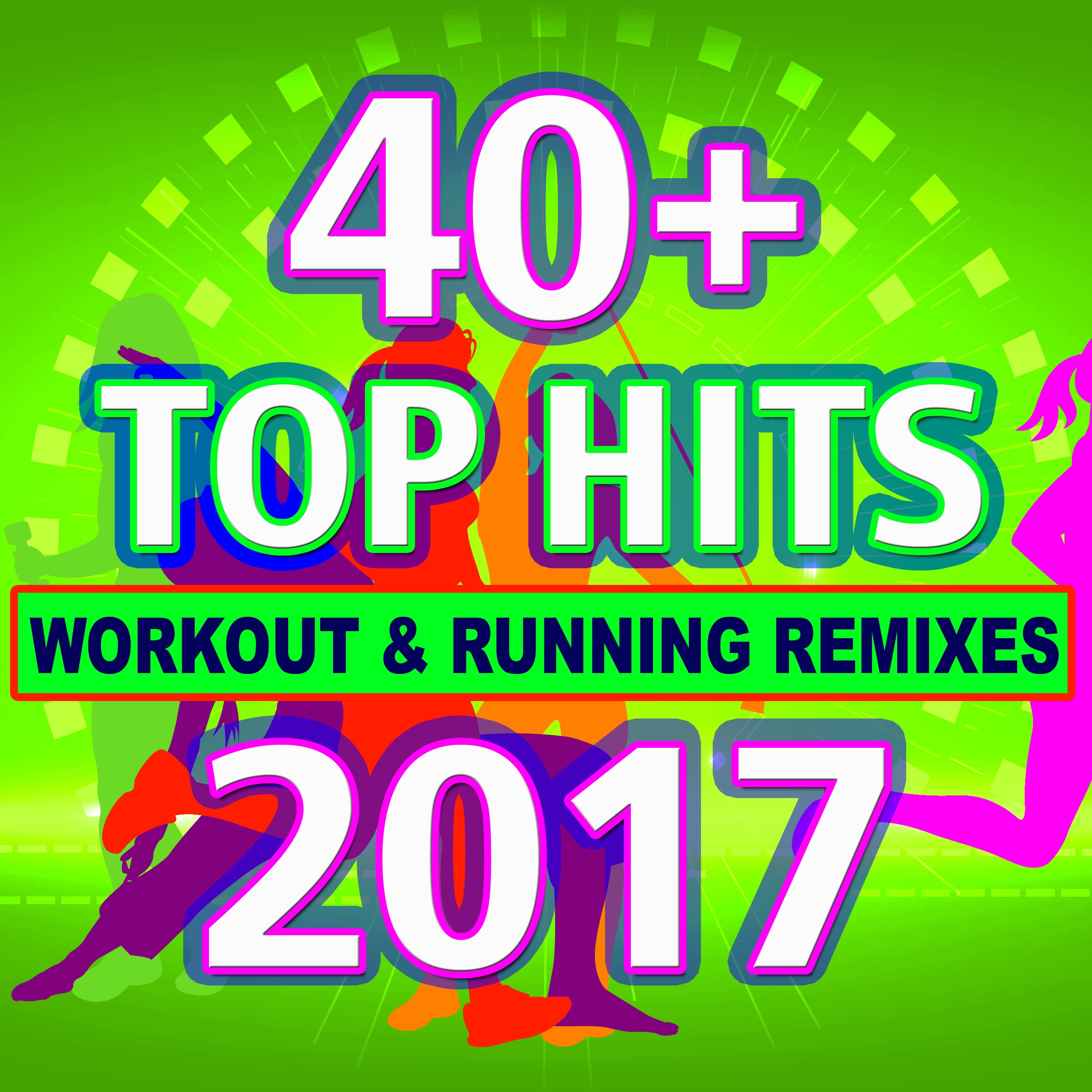 40 + Top Hits Workout & Running Remixes 2017
