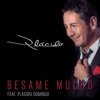 Plácido - Bésame Mucho (feat. Plácido Domingo)