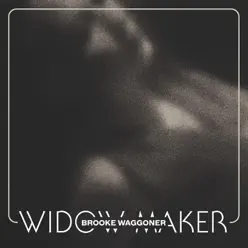 Widow Maker - Single - Brooke Waggoner Widow Maker - Single - Brooke Waggoner