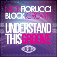Understand This Groove - Single - Nick Fiorucci & Block & Crown