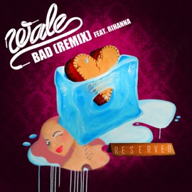 Bad (Remix) [feat. Rihanna] Wale