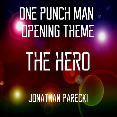 ONE PUNCH MAN Opening Theme - The HERO - Single