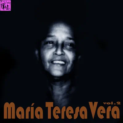 María Teresa Vera, Vol. 2 - María Teresa Vera María Teresa Vera, Vol. 2 - María Teresa Vera