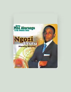 Listen to Evang Mba Abaraogu & His Shekina Voice, watch music videos, read bio, see tour dates & more!