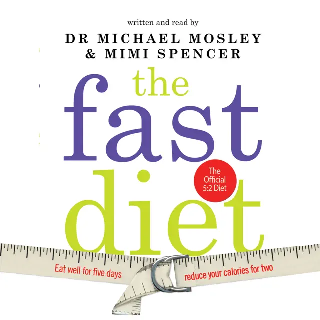 The Fast Diet: The Simple Secret of Intermittent Fasting: Lose Weight, Stay Healthy, Live Longer (Unabridged)