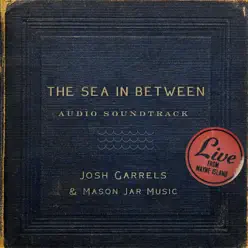 The Sea in Between (Soundtrack) - Josh Garrels