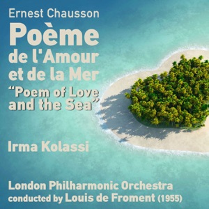 Ernest Chausson: Poème de l'Amour et de la Mer (Poem of Love and the Sea), Op. 19 [Recorded in 1955] - EP