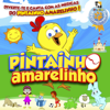 Pintinho Piu - Pintainho Amarelinho