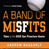 A Band of Misfits: Tales of the 2010 San Francisco Giants (Unabridged) - Andrew Baggarly Cover Art