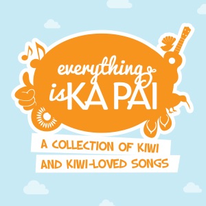 Everything Is Ka Pai (A Collection of Kiwi and Kiwi-Loved Songs)